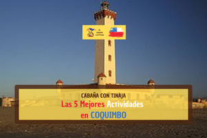 Las 5 Mejores Actividades en la Región de Conquimbo